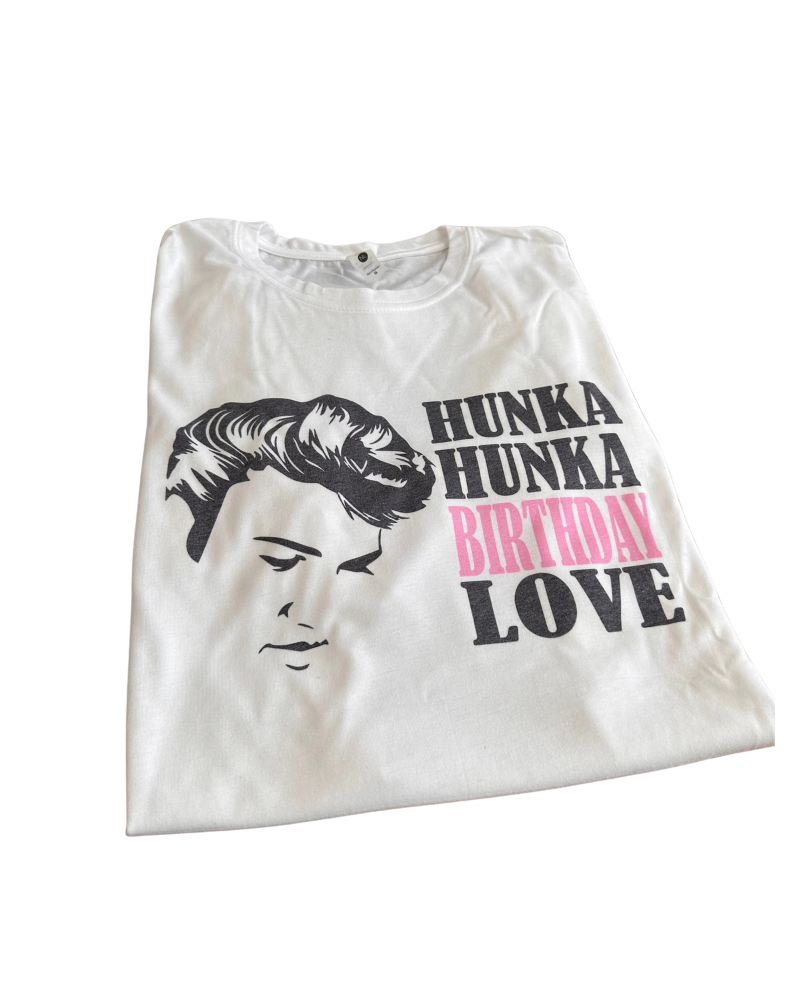 Hunka Hunka Birthday Love Apparel – Ladies V-Neck Tee, Unisex Crewneck, Ladies Long Sleeve V-Neck Shirt, Unisex Sweatshirt