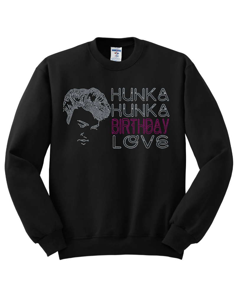 Elvis Presley Hunka Birthday Love Bling Apparel – Ladies V-Neck Tee, Unisex Crewneck, Ladies Long Sleeve V-Neck Shirt, Unisex Sweatshirt, YOUTH Sizes Available