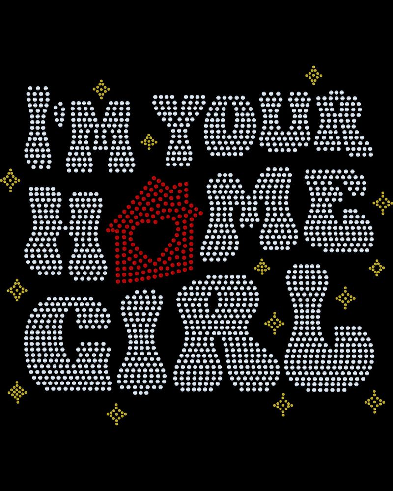 I'm Your Home Girl with House Real Estate Bling Apparel -  Ladies V-Neck Tee, Unisex Crewneck, Ladies Long Sleeve V-Neck Shirt, Unisex Sweatshirt,  Collared Polo