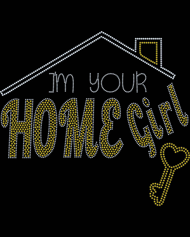 I'm Your Home Girl Real Estate Bling Apparel -  Ladies V-Neck Tee, Unisex Crewneck, Ladies Long Sleeve V-Neck Shirt, Unisex Sweatshirt, Polo