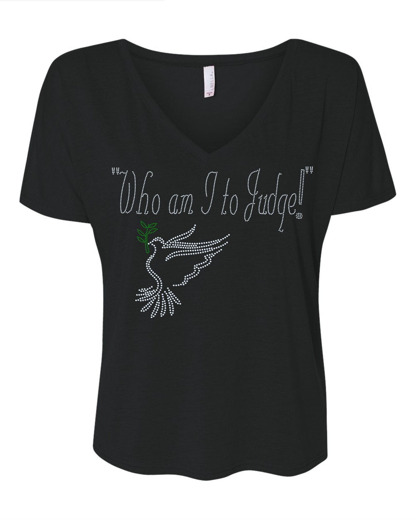 Who am I to Judge! Pope Francis Quote Bling Catholic Religious Sparkle Apparel -  Ladies V-Neck Tee, Unisex Crewneck, Ladies Long Sleeve V-Neck Shirt, Unisex Sweatshirt